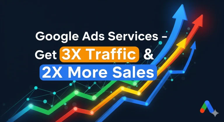 Google Ads Services – Get 3X Traffic & 2X More Sales